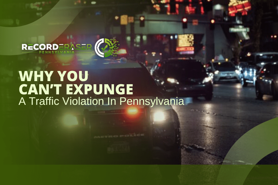 Why You Can’t Expunge a Traffic Violation in Pennsylvania