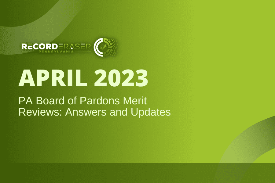 1,700 Pending Pardon Cases in PA – April 2023 PA Board of Pardons Merit Reviews: Answers and Updates