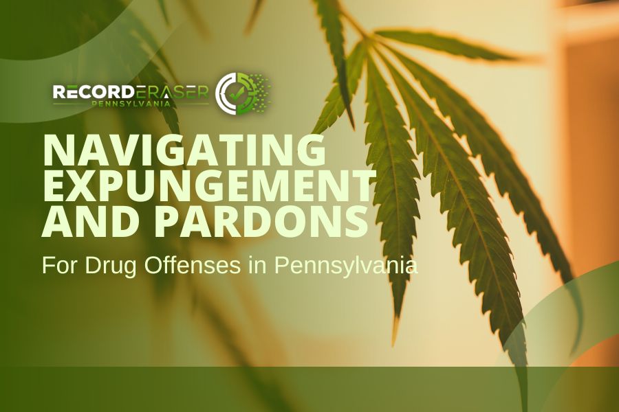 Navigating Expungement and Pardons for Drug Offenses in Pennsylvania